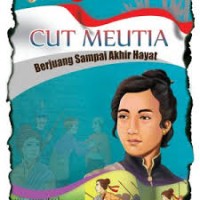 Image of Cut Meutia : berjuang sampai akhir hayat