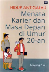 Image of Hidup Anti Galau : Menata Karier dan Masa Depan di Umur 20-an