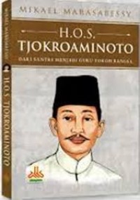 Image of HOS Tjokroamonoto : Dari Santri Menjadi Guru Tokoh Bangsa