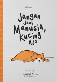 Image of Jangan Jadi Manusia, Kucing Aja