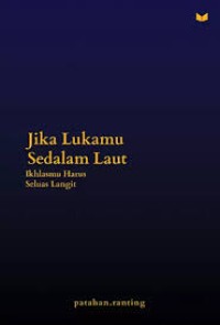 Image of Jika Lukamu Sedalam Laut : Ikhlasmu Harus Seluas Langit