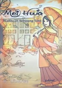 Image of Mei Hwa : wanita di seberang sana