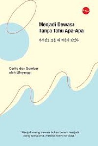 Image of Menjadi Dewasa Tanpa Tahu Apa Apa