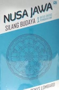Image of Nusa Jawa Silang Budaya 1 : Batas-batas Pembaratan