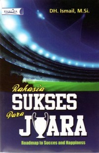 Image of Rahasia Sukses Para Juara : roadmap to succes and happiness