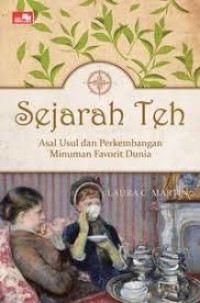 Image of Sejarah Teh : Asal Usul dan Perkembangan Minuman Favorit Dunia
