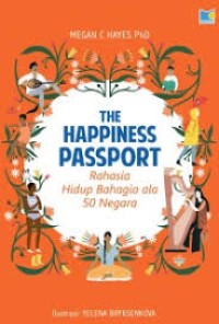 Image of THE HAPPINESS PASSPORT : Rahasia Hidup Bahagia ala 50 Negara